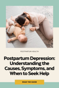 Postpartum Depression: Understanding Causes and Symptoms