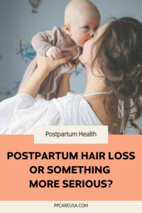 Postpartum Hair Loss or Something More Serious?