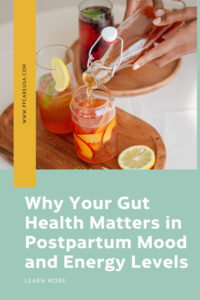 Why Your Gut Health Matters in Postpartum Mood and Energy Levels