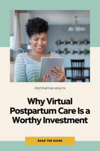 Why Virtual Postpartum Care is a Worthy Investment