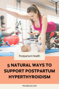 5 Natural Ways to Support Postpartum Hypeerthyroidism