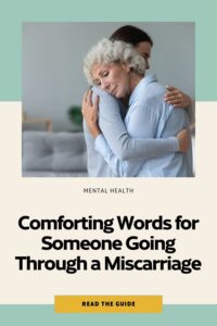 Comforting words for someone experiencing pregnancy loss