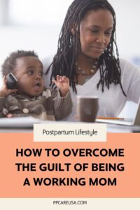 Overcome guilt of being a working mom