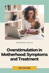 overstimulated in motherhood symptoms and treatment