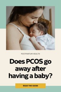 Does PCOS go away after having a baby?