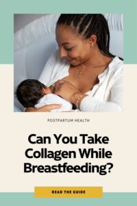 Can you take collagen while breastfeeding?